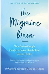 Migraine Brain: Your Breakthrough Guide to Fewer Headaches, Better Health Your Breakthrough Guide to Fewer Headaches, Better Health