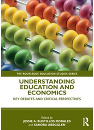 Understanding Education and Economics: Key Debates and Critical Perspectives Key Debates and Critical Perspectives