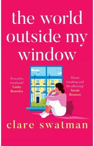 World Outside My Window A beautiful page-turning and breathtaking novel from Clare Swatman