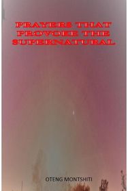 Prayers that provoke the supernatural