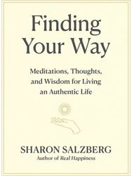 Finding Your Way Meditations, Thoughts, and Wisdom for Living an Authentic Life
