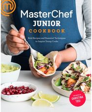 MasterChef Junior Cookbook: Bold Recipes and Essential Techniques to Inspire Young Cooks Essential Techniques to Inspire Young Cooks
