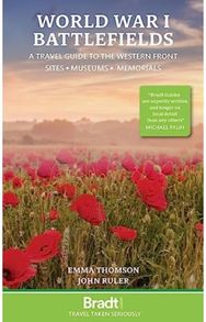 World War I Battlefields: A Travel Guide to the Western Front Sites, Museums, Memorials