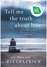 Tell Me the Truth About Loss: A Psychologist’s Personal Story of Loss, Grief and Finding Hope Personal Story of Loss, Grief and Finding Hope
