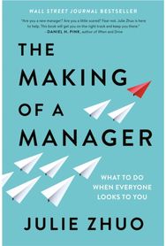 Making of a Manager What to Do When Everyone Looks to You
