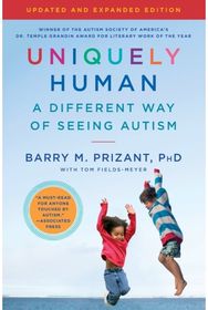 Uniquely Human: Updated and Expanded: A Different Way of Seeing Autism A Different Way of Seeing Autism