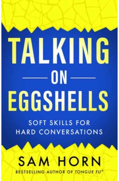 Talking on Eggshells Soft Skills for Hard