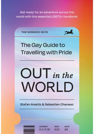 Out in the World The Gay Guide to Travelling with Pride