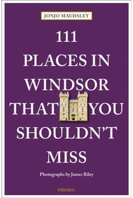 111 Places in Windsor That You Shouldn't Miss