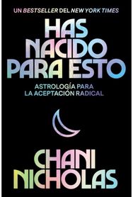 You Were Born for This  Has Nacido Para Esto (Spanish Edition) Astrologia Para La Autoaceptacion Radical