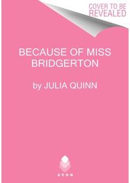 Because of MIss Bridgerton A Bridgerton Prequel