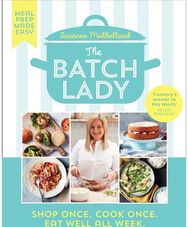 Batch Lady: Shop Once. Cook Once. Eat Well All Week. Shop Once. Cook Once. Eat Well All Week.