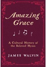 Amazing Grace A Cultural History