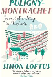 Puligny-Montrachet: Journal of a Village in Burgundy Journal of a Village in Burgundy
