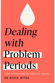 Dealing with Problem Periods (Headline Health series) A guide to understanding and treating your symptoms