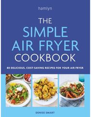 The Simple Air Fryer Cookbook 80 delicious, cost-saving recipes for your air fryer