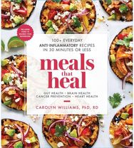 Meals That Heal: 100+ Everyday Anti-Inflammatory Recipes in 30 Minutes or Less: A Cookbook Anti-Inflammatory Recipes in 30 Minutes or Less: A Cookbook