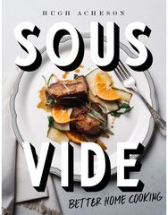 Sous Vide: Better Home Cooking Better Home Cooking