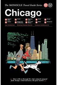 Chicago: The Monocle Travel Guide Series The Monocle Travel Guide Series