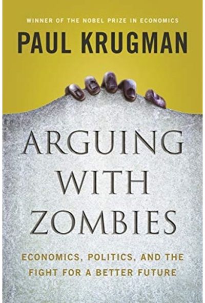 Arguing with Zombies Economics, Politics,