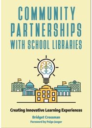 Community Partnerships with School Libraries: Creating Innovative Learning Experiences Learning Experiences