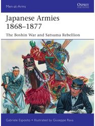 Japanese Armies 1868–1877: The Boshin War and Satsuma Rebellion The Boshin War and Satsuma Rebellion