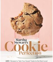 Martha Stewarts Cookie Perfection: 100+ Recipes to Take Your Sweet Treats to the Next Level Your Sweet Treats to the Next Level
