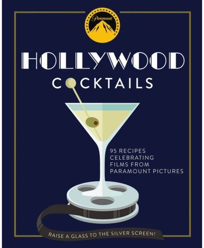 Hollywood Cocktails Over 95 Recipes