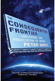 Consequential Frontier: Challenging the Privatization of Space Challenging the Privatization of Space