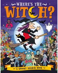 Where’s the Witch?: A Spooky Search and Find Book A Spooky Search and Find Book