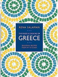 Food and Cooking of Greece Seasonal recipes from my kitchen