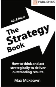 Strategy Book: How To Think And Act Strategically To Deliver Outstanding Results