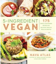 5-Ingredient Vegan 175 Simple, Plant-based Recipes for Delicious Healthy Meals in Minutes