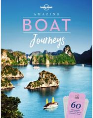 Lonely Planet Amazing Boat Journeys