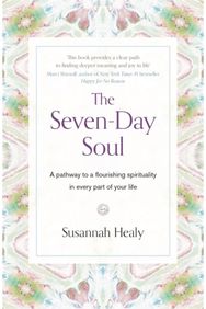 Seven-Day Soul: A pathway to a flourishing spirituality in every part of your life flourishing spirituality in every part of your life