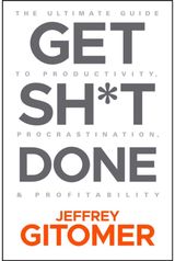 Get Sh*t Done The Ultimate Guide