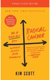 Radical Candor: Be a Kick-Ass Boss