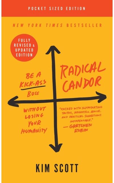 Radical Candor: Be a Kick-Ass Boss