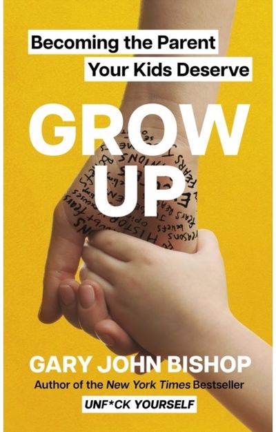 GROW UP Becoming the Parent