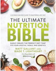 Ultimate Nutrition Bible: Easily Create the Perfect Diet that Fits Your Lifestyle, Goals, and Genetics Perfect Diet that Fits Your Lifestyle, Goals, and Genetics