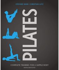 Pilates: Complete Training for a Supple Body Complete Training for a Supple Body