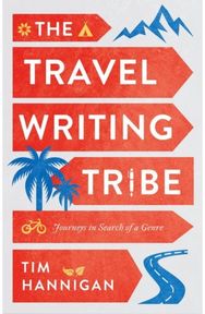 Travel Writing Tribe Journeys in Search of a Genre