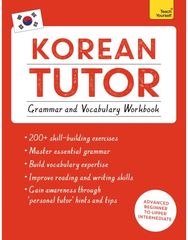 Korean Tutor: Grammar and Vocabulary Workbook (Learn Korean with Teach Yourself) Advanced beginner to upper intermediate course