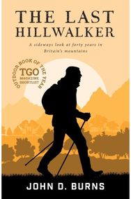 Last Hillwalker A sideways look at forty years in Britain's mountains