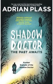 Shadow Doctor: The Past Awaits (Shadow Doctor Series) Further Exploits of the Shadow Doctor