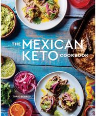 Mexican Keto Cookbook Authentic, Big-Flavor Recipes for Health and Longevity