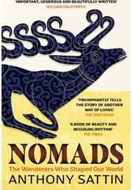 Nomads The Wanderers Who Shaped Our World