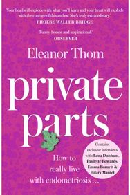 Private Parts Living well with bad periods and endometriosis