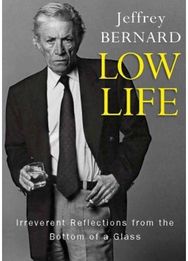 Low Life Irreverent Reflections from the Bottom of a Glass