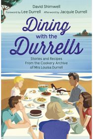 Dining with the Durrells Stories and Recipes from the Cookery Archive of Mrs Louisa Durrell